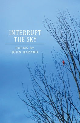 Interrupt the Sky by Hazard, John