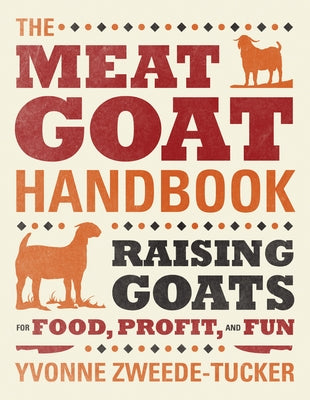 The Meat Goat Handbook by Zweede-Tucker, Yvonne