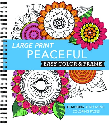 Large Print Easy Color & Frame - Peaceful: Featuring 31 Relaxing Coloring Pages by New Seasons