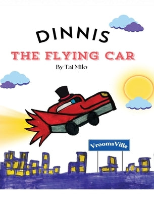 Dinnis the Flying Car by Milo, Tai