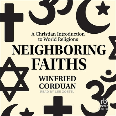 Neighboring Faiths: A Christian Introduction to World Religions by Corduan, Winfried