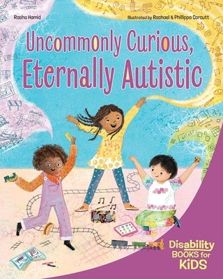 Uncommonly Curious, Eternally Autistic: A Book about Autism by Hamid, Rasha