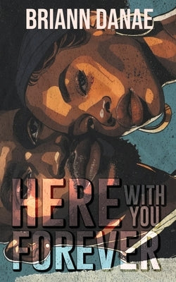 Here With You Forever by Danae, Briann