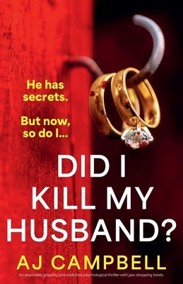 Did I Kill My Husband?: An absolutely gripping and addictive psychological thriller with jaw-dropping twists by Campbell, Aj