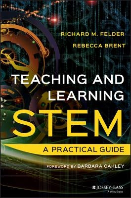 Teaching and Learning Stem: A Practical Guide by Felder, Richard M.