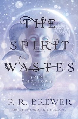 The Spirit Wastes by Brewer, P. R.