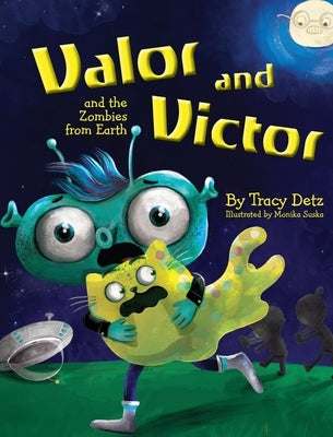 Valor and Victor and the Zombies from Earth by Detz, Tracy