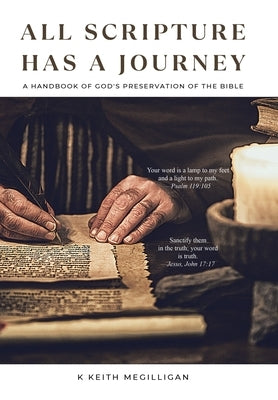 All Scripture Has a Journey: A Handbook of God's Preservation of the Bible by Megilligan, K. Keith