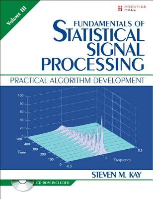Fundamentals of Statistical Signal Processing, Volume 3 by Kay, Steven
