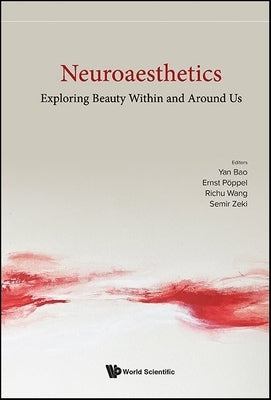 Neuroaesthetics: Exploring Beauty Within and Around Us by Bao, Yan