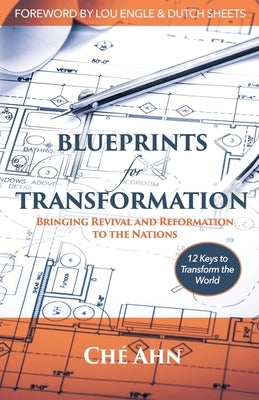 Blueprints for Transformation: Bringing Revival and Reformation to the Nations by Ahn, Ch?