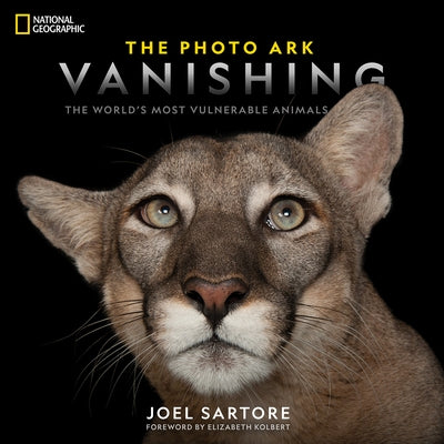 National Geographic the Photo Ark Vanishing: The World's Most Vulnerable Animals by Sartore, Joel