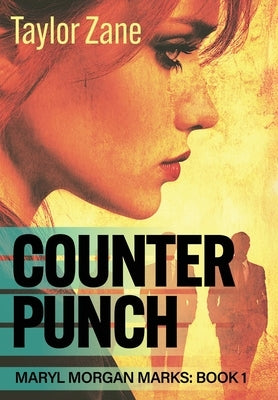 Counterpunch: Maryl Morgan Marks: Book 1 by Zane, Taylor