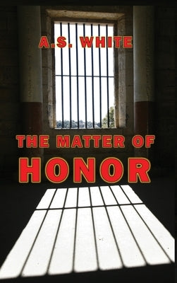 The Matter of Honor (HC) by White, A. S.