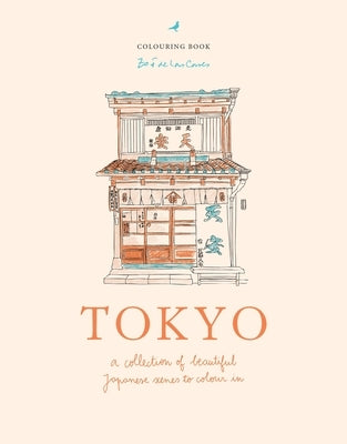 Zoé de Las Cases Tokyo: A Collection of Beautiful Japanese Scenes to Colour in by de Las Cases, ZoÃ©