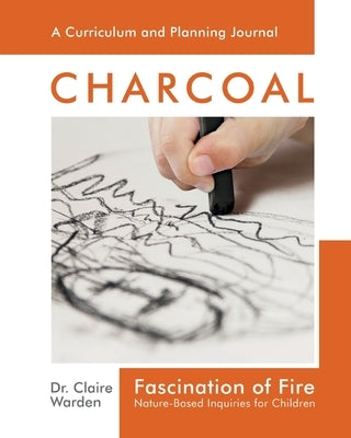 Fascination of Fire: Nature-Based Inquiries for Children by Warden, Claire