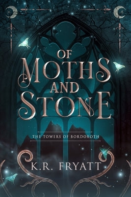 Of Moths and Stone by Fryatt, K. R.