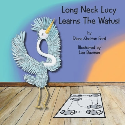 Long Neck Lucy Learns The Watusi by Ford, Diana Shelton