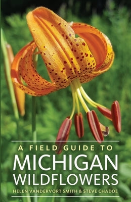 A Field Guide to Michigan Wildflowers by Smith, Helen Vandervort