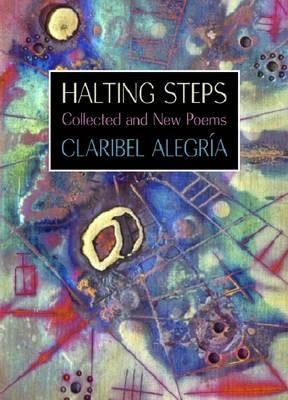 Halting Steps: Collected and New Poems by Alegr&#195;&#173;a, Claribel