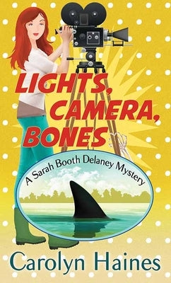 Lights, Camera, Bones: A Sarah Booth Delany Mystery by Haines, Carolyn