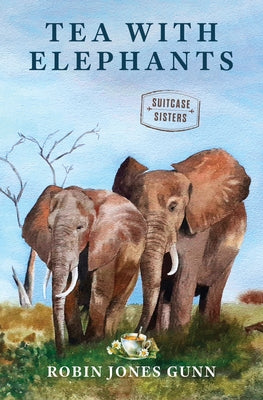 Tea with Elephants by Gunn, Robin Jones