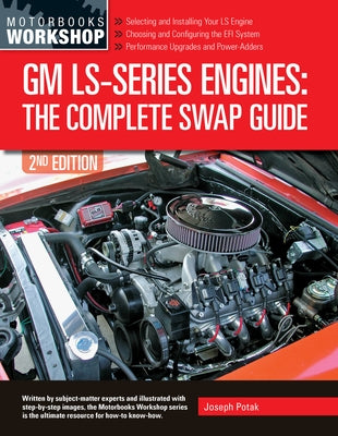 GM Ls-Series Engines: The Complete Swap Guide, 2nd Edition by Potak, Joseph