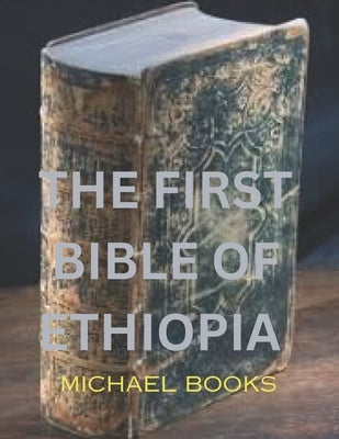 The first Bible of Ethiopia: Ethiopian canon by Books, Michael
