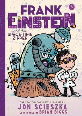 Frank Einstein and the Space-Time Zipper (Frank Einstein Series #6) by Scieszka, Jon