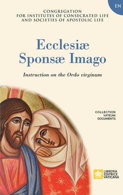 Ecclesiae Sponsae Imago. Instruction on the Ordo Virginum by Congregation for Religious