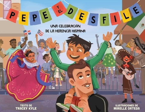 Pepe Y El Desfile (Un Libro Ilustrado Para Niños Sobre La Celebración del Día de la Hispanidad) (Pepe and the Parade) (Spanish Edition) by Kyle, Tracey