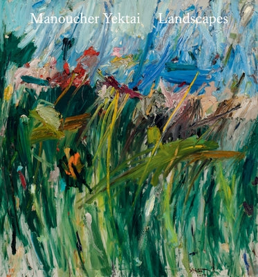 Manoucher Yektai: Landscapes by Yektai, Manoucher