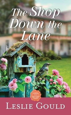 The Shop Down the Lane: Letters from Lancaster County by Gould, Leslie