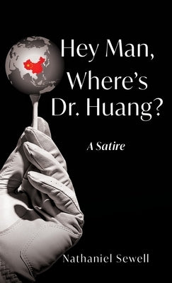 Hey Man, Where's Dr. Huang? by Sewell, Nathaniel