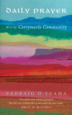 Daily Prayer with the Corrymeela Community by Ã. Tuama, PÃ¡draig
