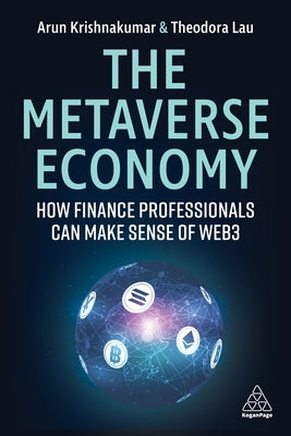 The Metaverse Economy: How Finance Professionals Can Make Sense of Web3 by Krishnakumar, Arunkumar