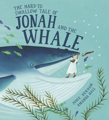 Hard to Swallow Tale of Jonah and the Whale by Denham, Joyce