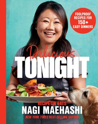 Delicious Tonight: Foolproof Recipes for 150+ Easy Dinners by Maehashi, Nagi