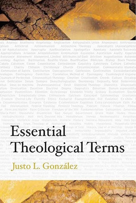 Essential Theological Terms by Gonz&#195;&#161;lez, Justo L.