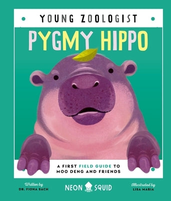 Pygmy Hippo (Young Zoologist): A First Field Guide to Moo Deng and Friends by Maria, Lisa