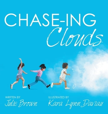 Chase-Ing Clouds by Brown, Julie