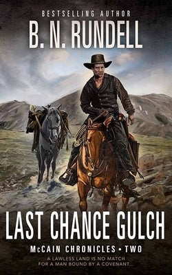 Last Chance Gulch: McCain Chronicles by Rundell, B. N.