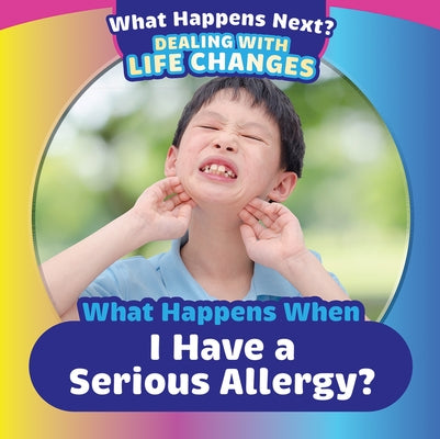When Happens When I Have a Serious Allergy? by Wallace, Amy