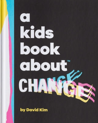A Kids Book about Change by Kim, David
