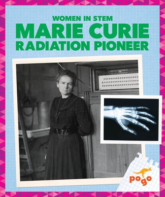 Marie Curie: Radiation Pioneer by Maccarald, Clara