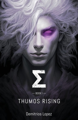 &#931; Book I: Thumos Rising by Lopez, Demitrios