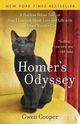 Homer's Odyssey: A Fearless Feline Tale, or How I Learned about Love and Life with a Blind Wondercat by Cooper, Gwen