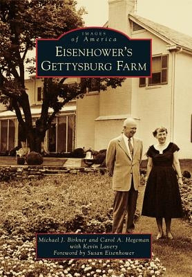 Eisenhower's Gettysburg Farm by Birkner, Michael J.