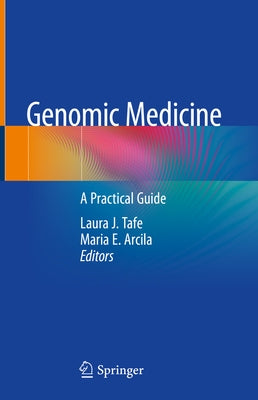 Genomic Medicine: A Practical Guide by Tafe, Laura J.