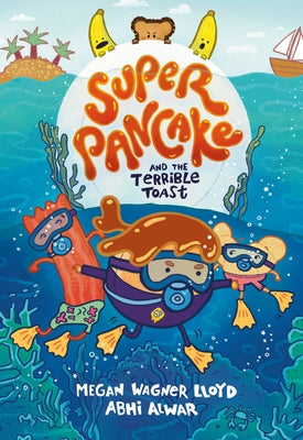 Super Pancake and the Terrible Toast: (A Graphic Novel) by Wagner Lloyd, Megan